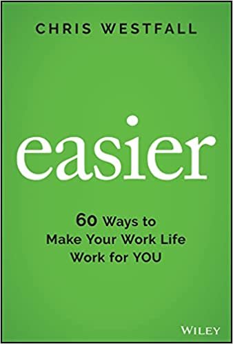 Easier: 60 Ways to Make Your Work Life Work for You