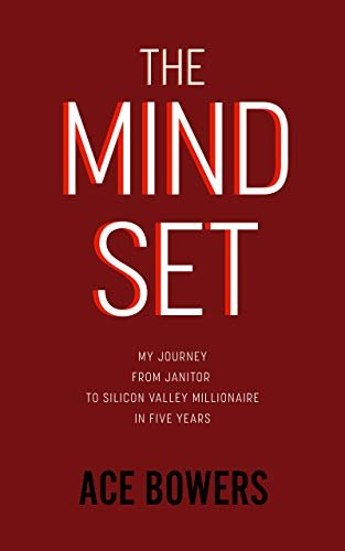 The Mindset: My Journey from Janitor to Silicon Valley Millionaire in Five Years