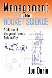 Management Is Not Rocket Science: A Collection of Management Lessons, Tools, and Tips